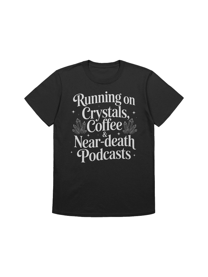 Running on Crystals, Coffee & Near-death Podcasts | Spiritual Apparel | NDE | Awakening Tee product image (2)