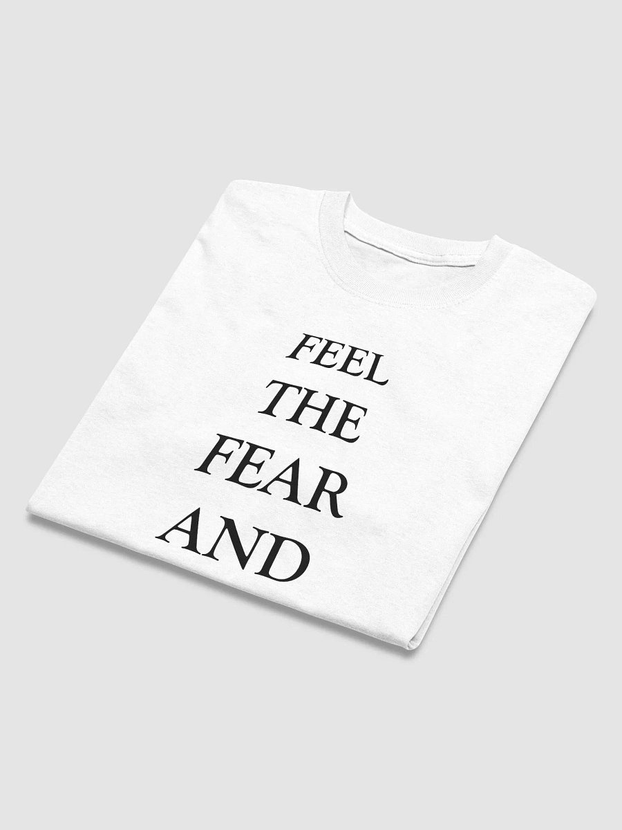 FEEL THE FEAR AND DO IT ANYWAY T-Shirt product image (3)