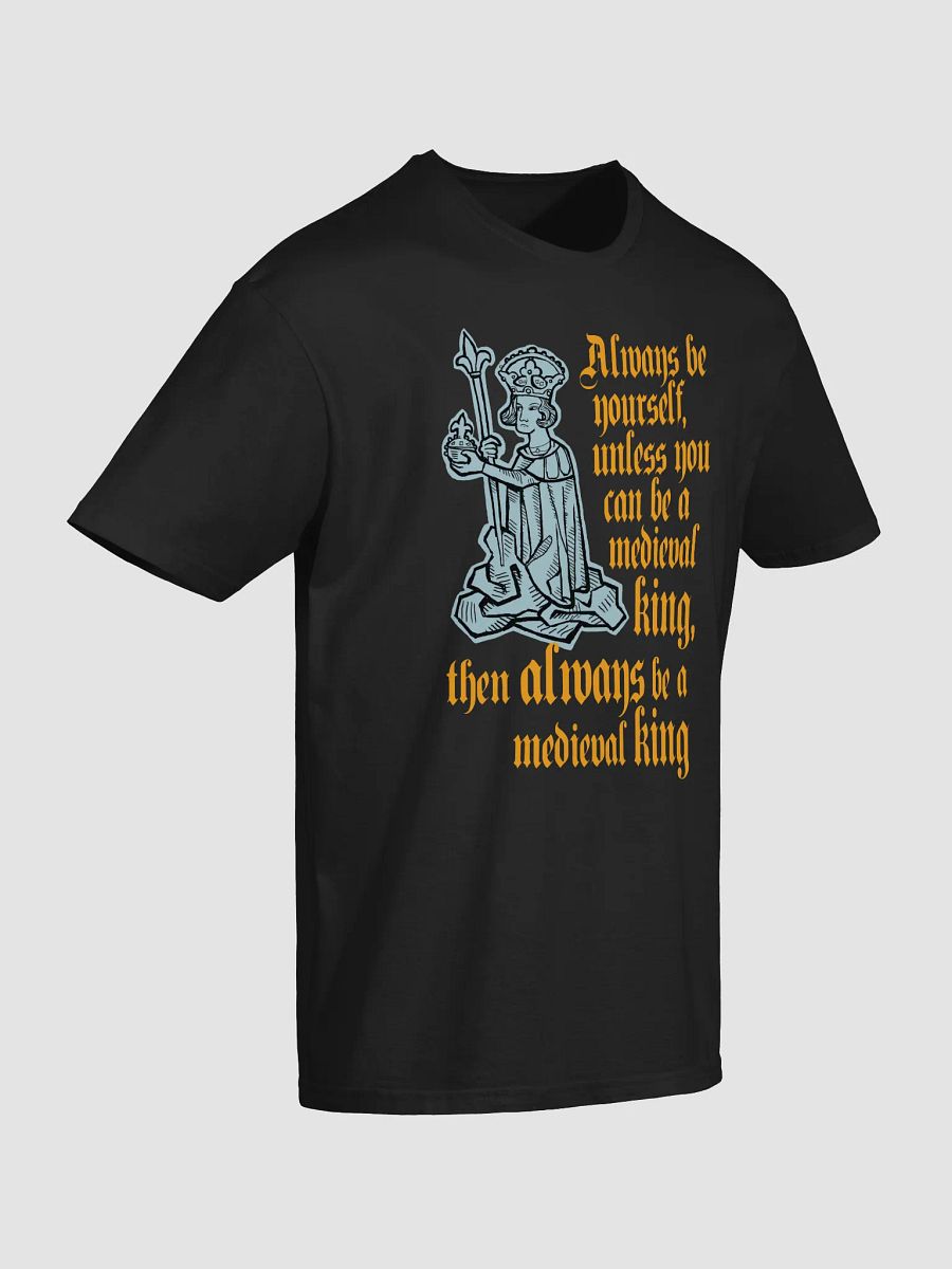 Medieval King be yourself T-Shirt product image (22)