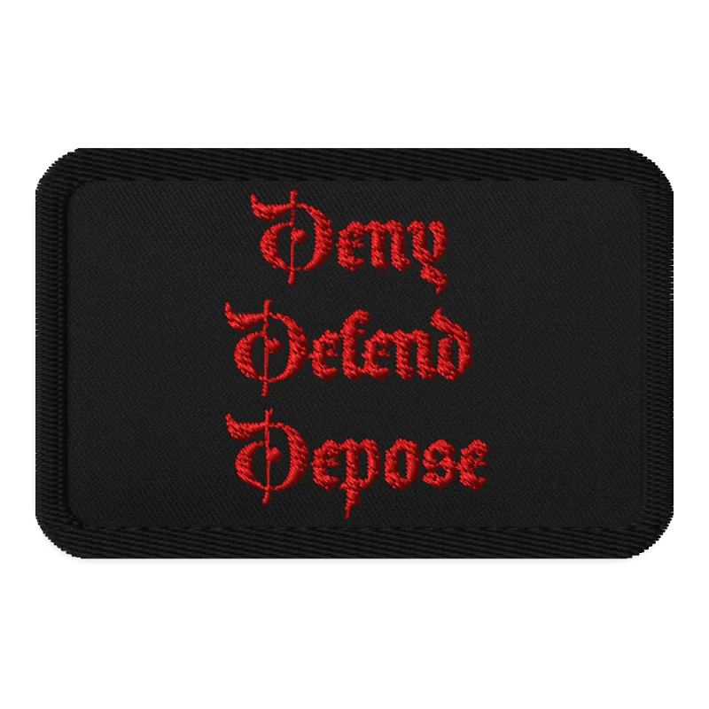 Deny, Defend, Depose