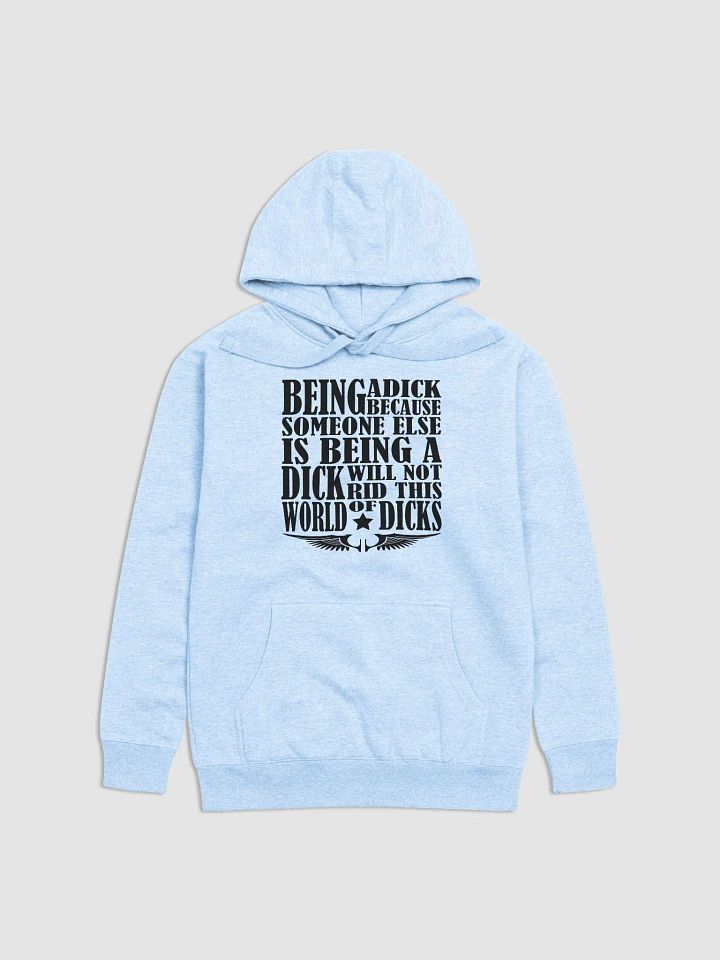 Stop Being A Dick - Black Lettering - Cotton Heritage Unisex Premium Hoodie product image (2)