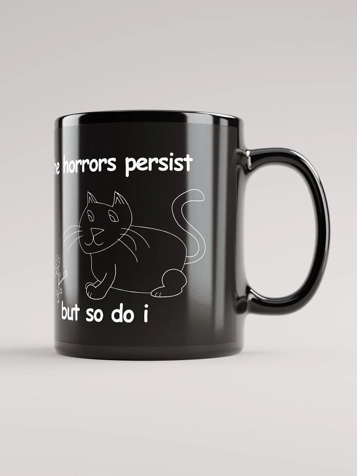 The Horrors Persist, But So Do I. Black Glossy Mug product image (1)