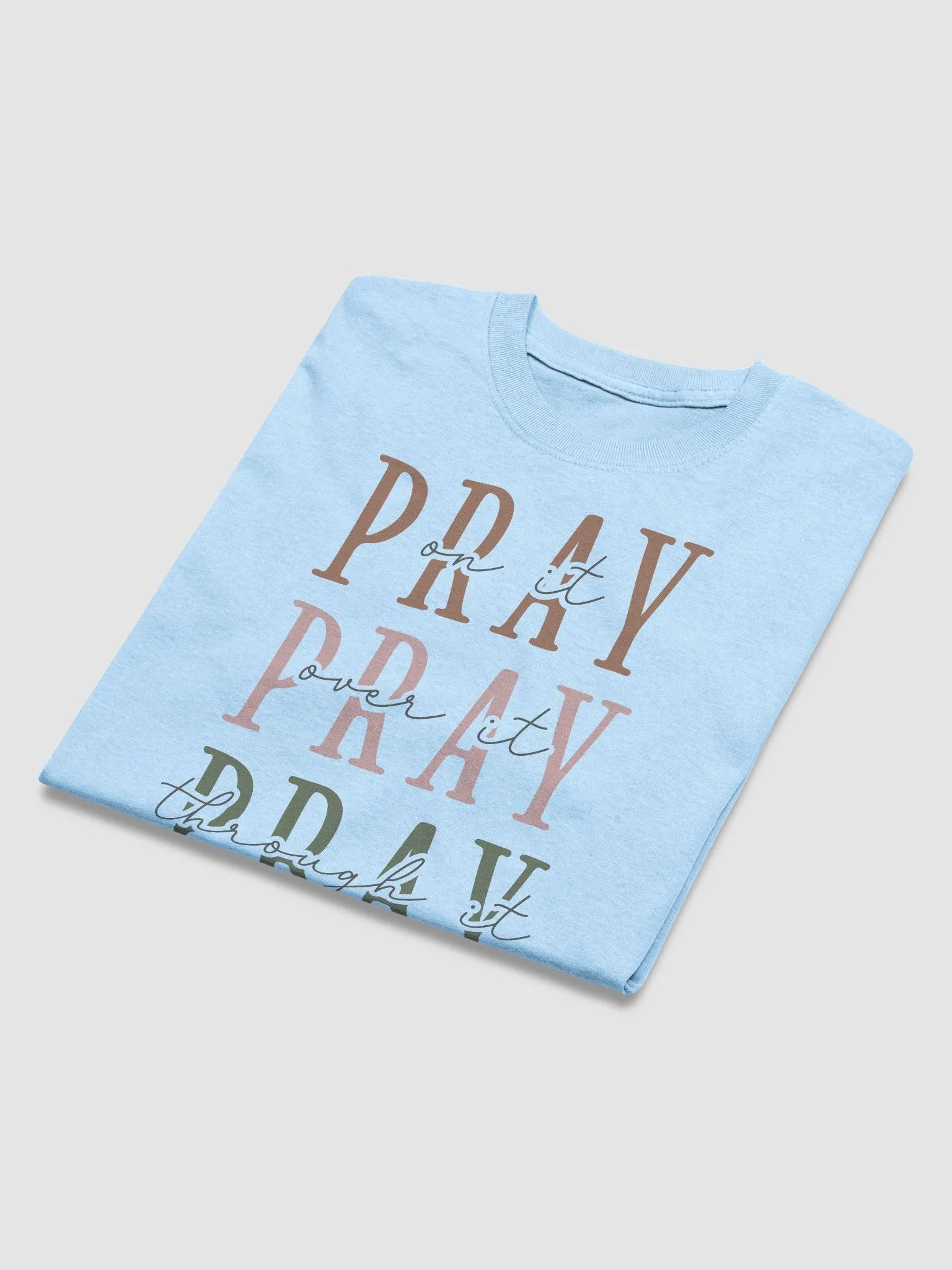 PRAY ON IT PRAY OVER IT PRAY THROUGHT IT T-SHIRT 2 product image (4)