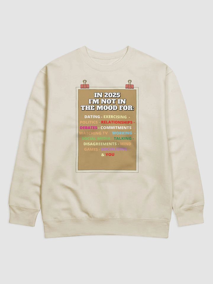 In 2025 I'm Not In The Mood Funny Sweatshirt product image (8)