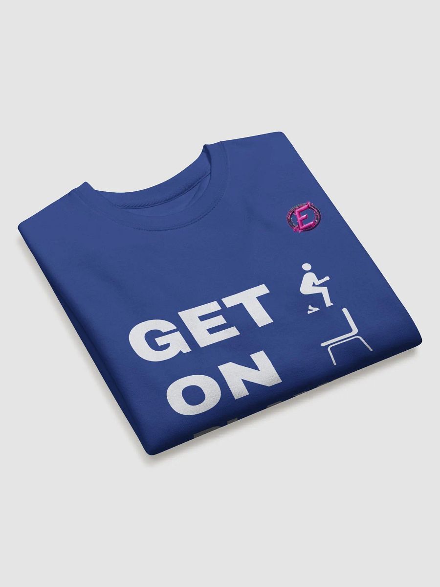 "Get s*** on" (light text) Sweatshirt product image (4)
