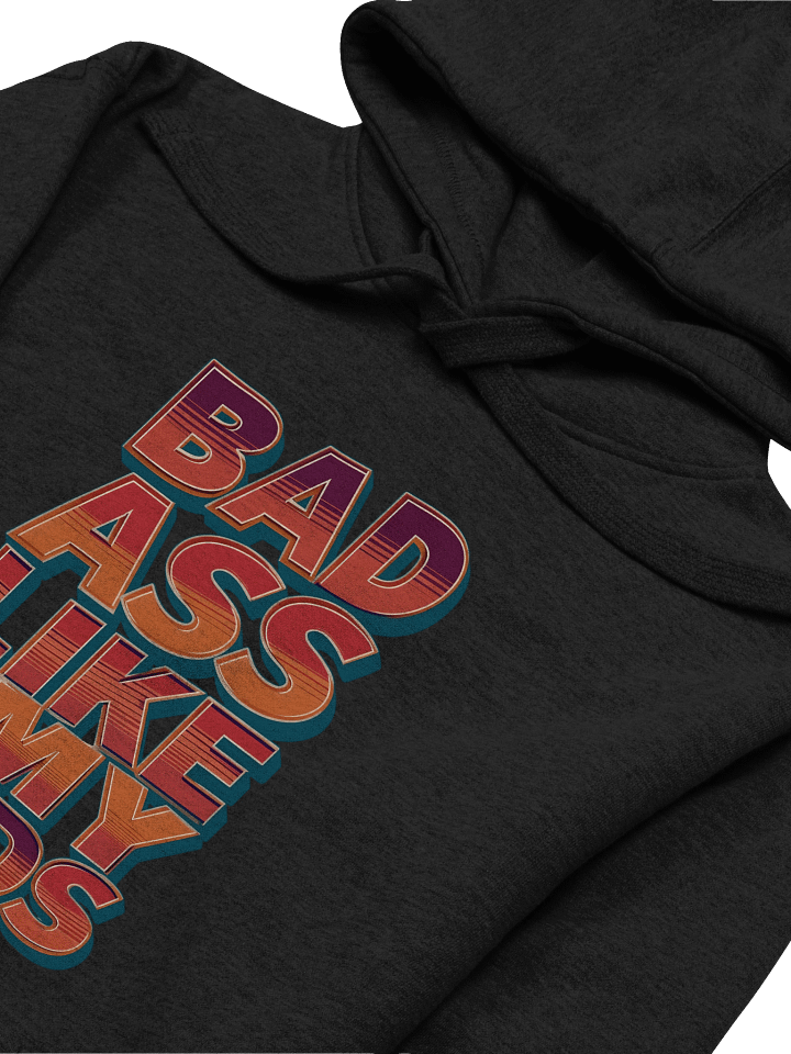 "Bad Ass Like My Kids" Hoodie – Funny Sarcastic Parent Graphic Hoodie | Trendy Viral Humor Hoodie product image (1)