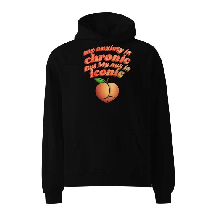 Chronic anxiety with iconic a** Hoodie product image (1)