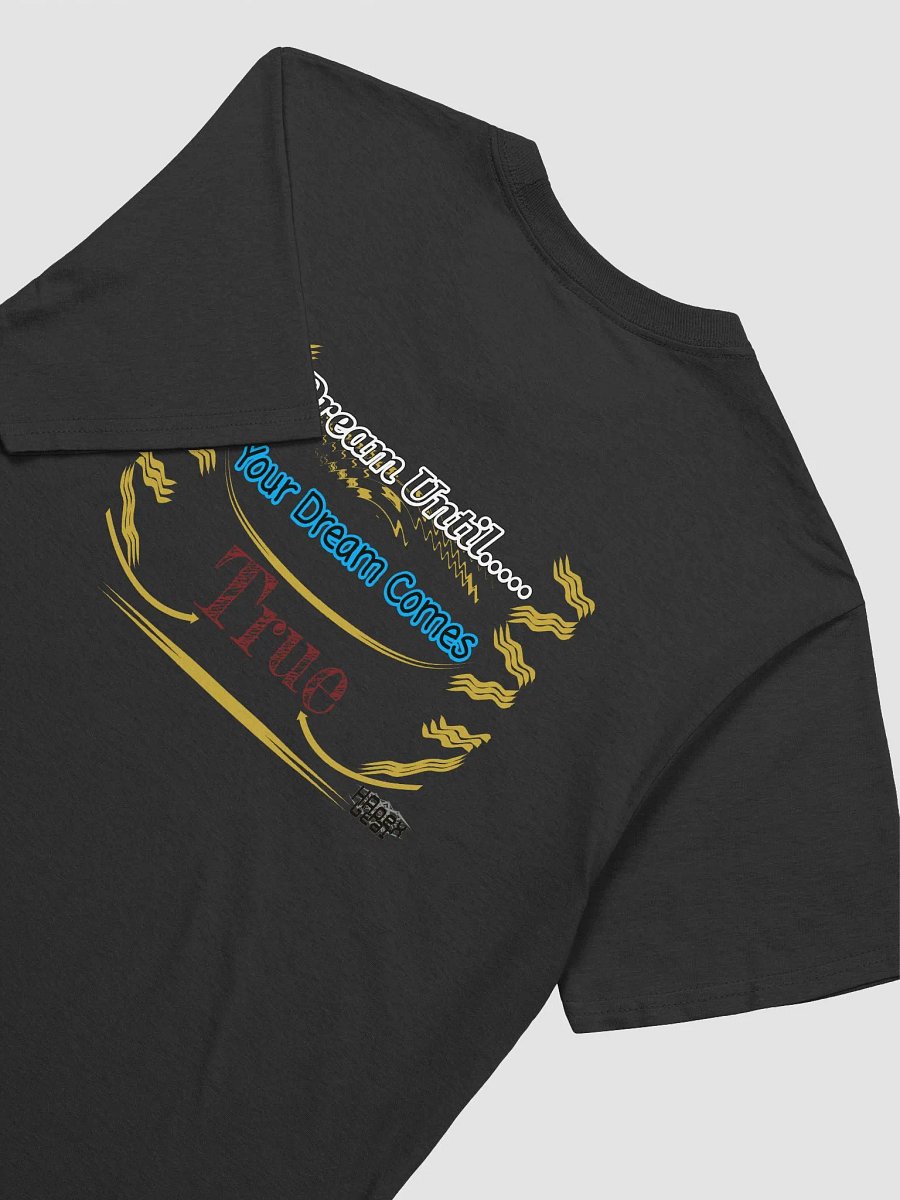 Dream Until.. Your Dream Comes True - Unisex Softstyle T-Shirt product image (4)