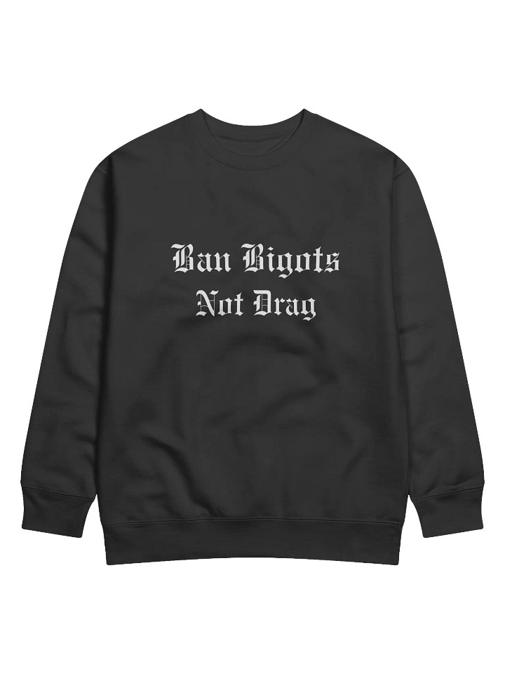 Ban Bigots Not Drag Old English Crewneck Sweatshirt product image (1)