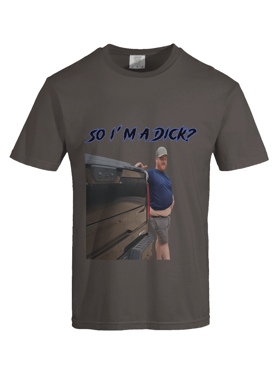 So I'm a dick? Cotton Tee product image (7)