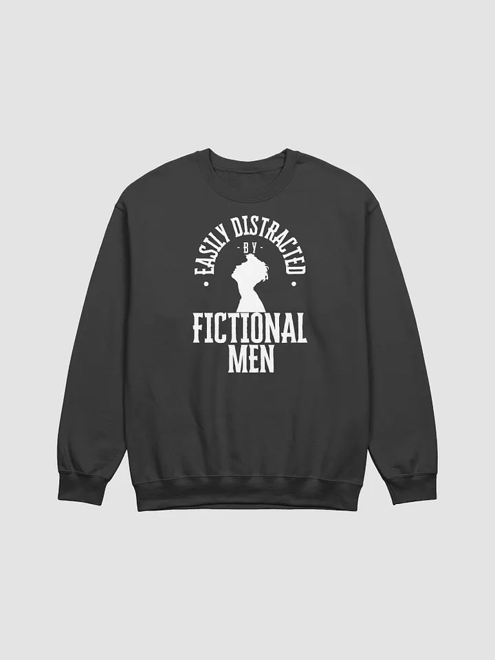 Easily Distracted by Fictional Men Sweatshirt product image (1)