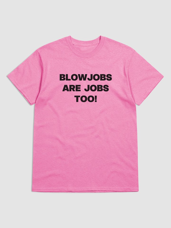 BLOWJOBS ARE JOBS TOO! T-Shirt product image (1)