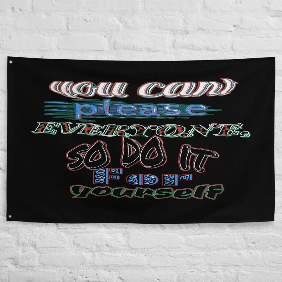 You Cant Please Everyone, So Do It For Yourself - Black - Flag product image (10)