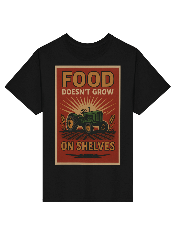 Food doesn't grow on shelves T-shirt product image (1)