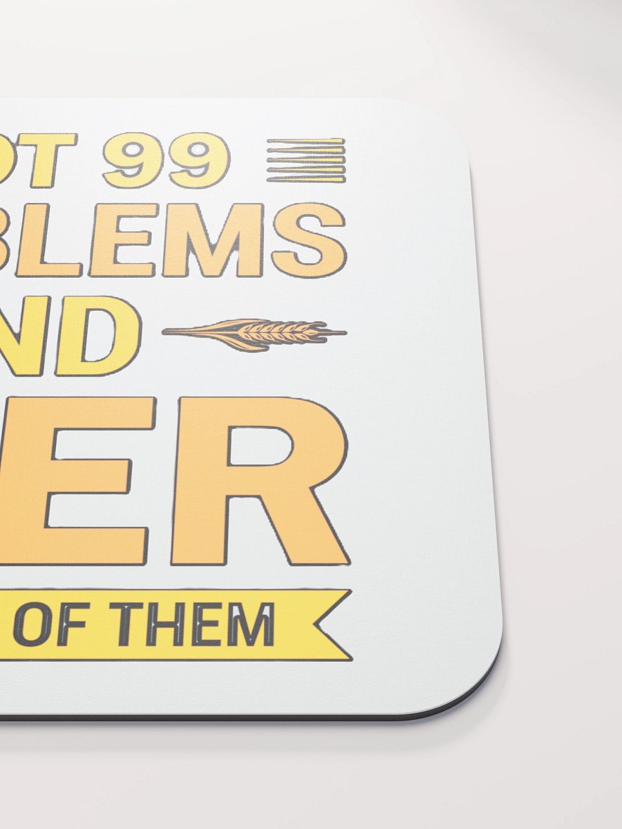 I GOT 99 PROBLEMS AND BEER SOLVES ALL OF THEM product image (5)