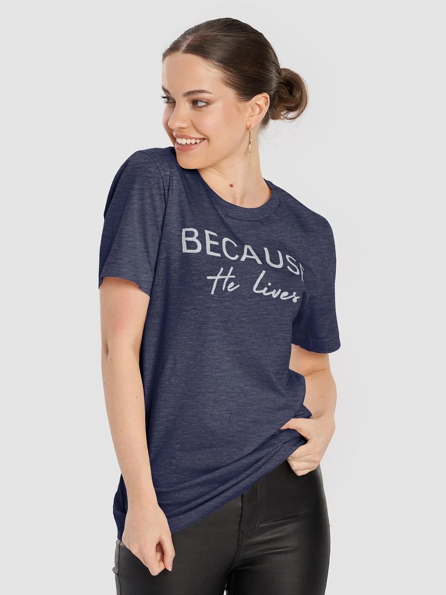 Because he lives T-Shirt product image (8)