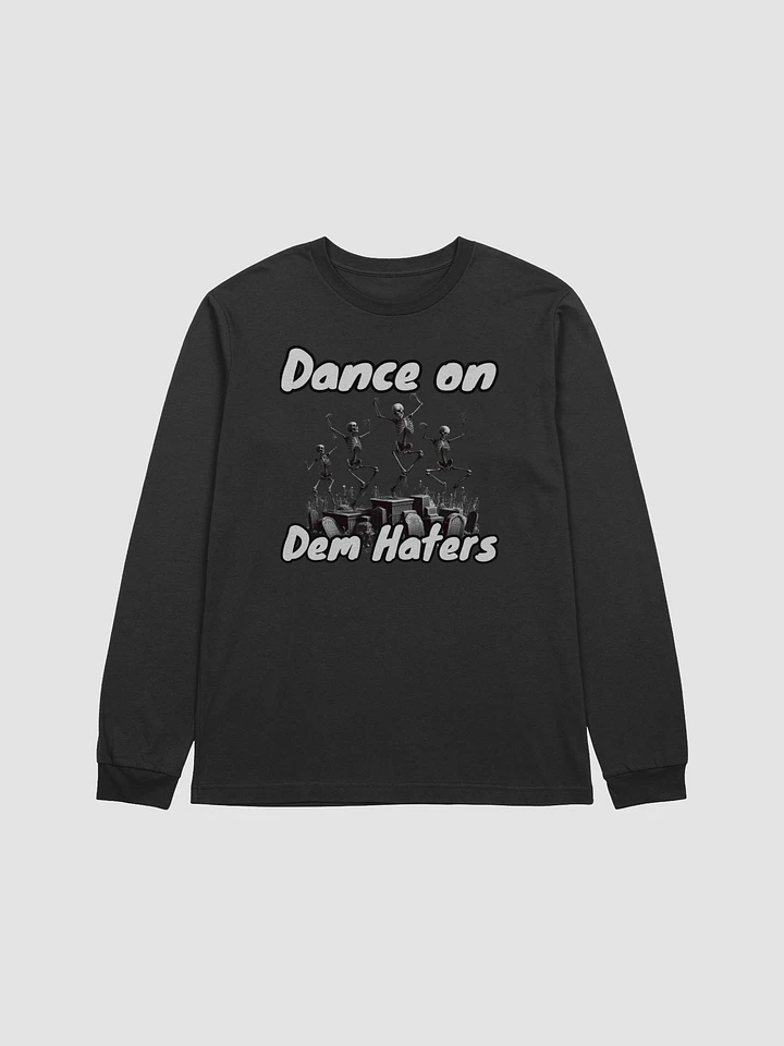 Dance On Dem Haters Long Sleeve product image (5)