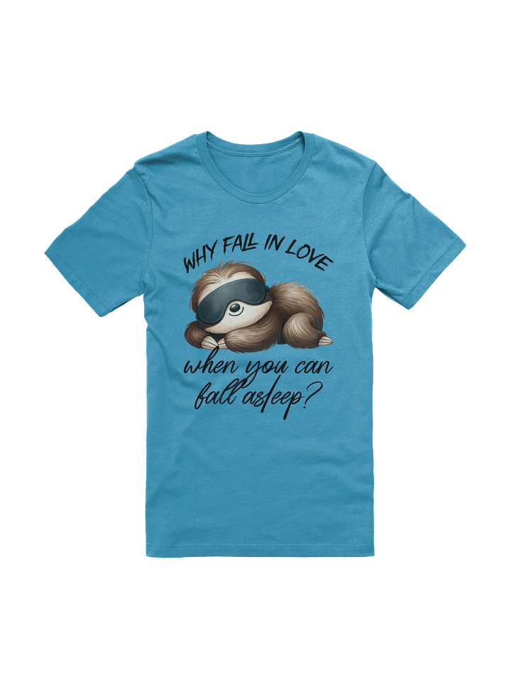 Sloth Why Fall In Love Tee product image (23)