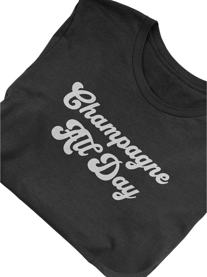 Champagne All Day T-Shirt - Wine Inspired Shirt for Champagne Lovers product image (1)