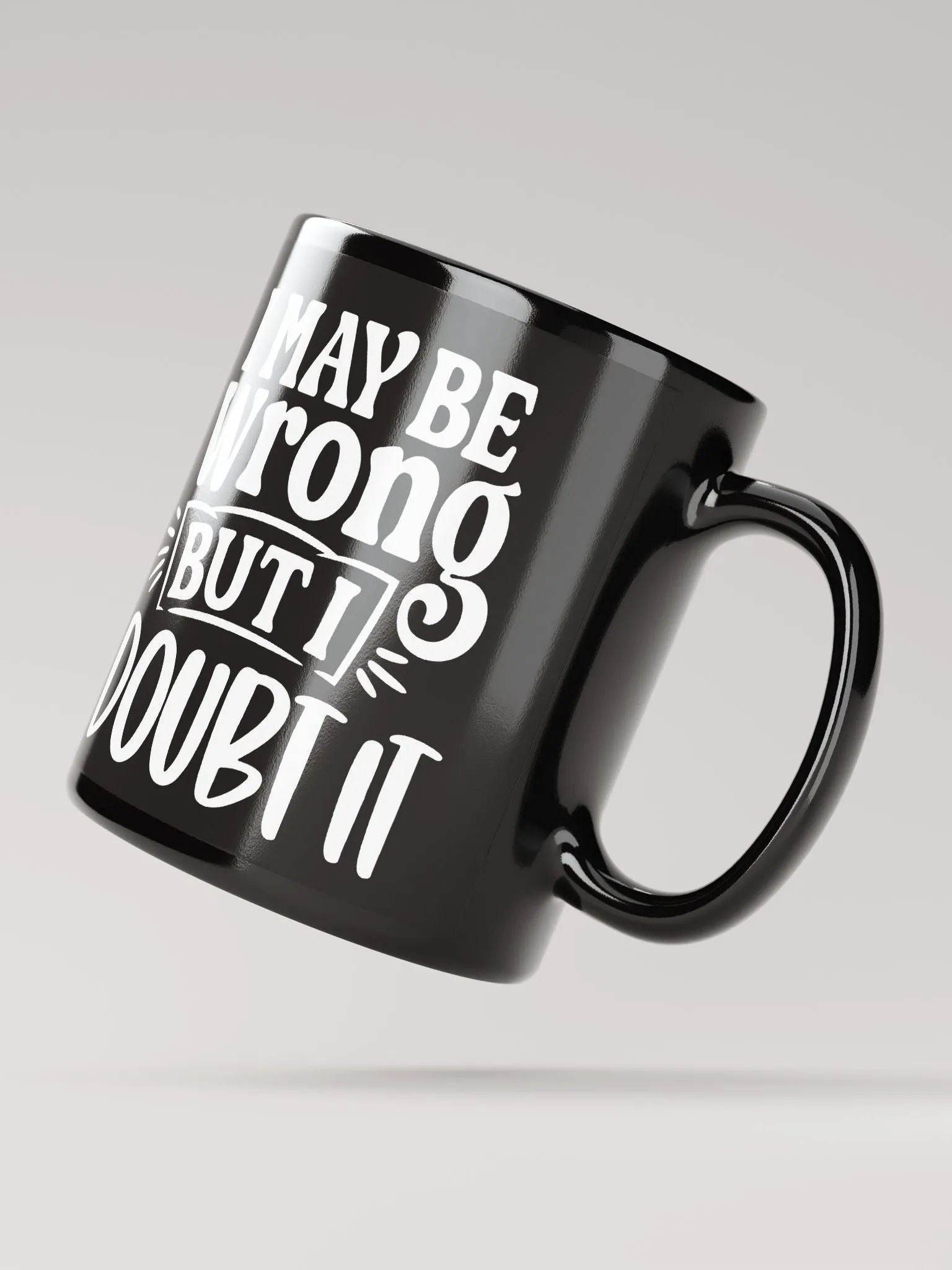 I May Be Wrong But I Doubt It Mug product image (4)