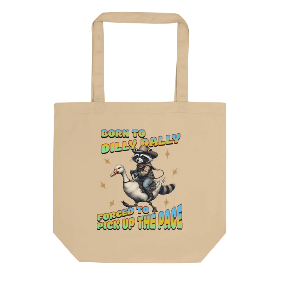 Born To Dilly Dally Forced To Pickup The Pace Raccoon Eco Tote product image (1)