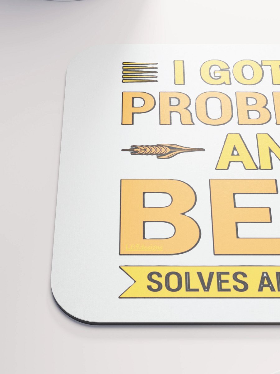 I GOT 99 PROBLEMS AND BEER SOLVES ALL OF THEM product image (6)