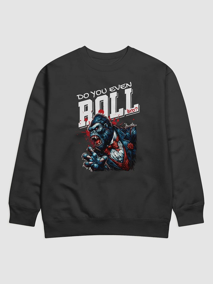 Do You Even Roll Jiu Jitsu Elegance Sweatshirt product image (1)