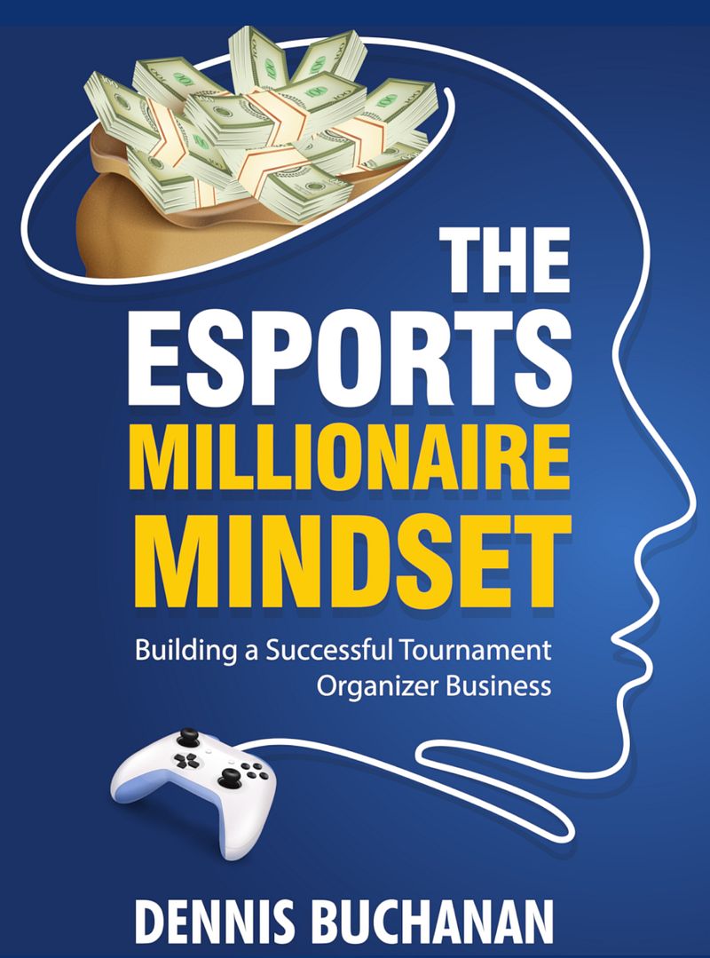 The eSports Millionaire Mindset: Building a Successful Tournament Organizer Business