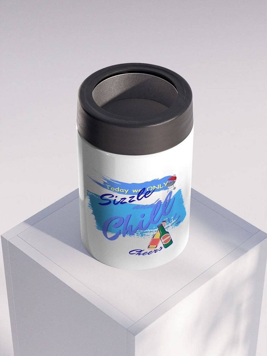 Stainless steel Koozie for your summer parties.   ‘Today we only Sizzle and chill’ design product image (4)