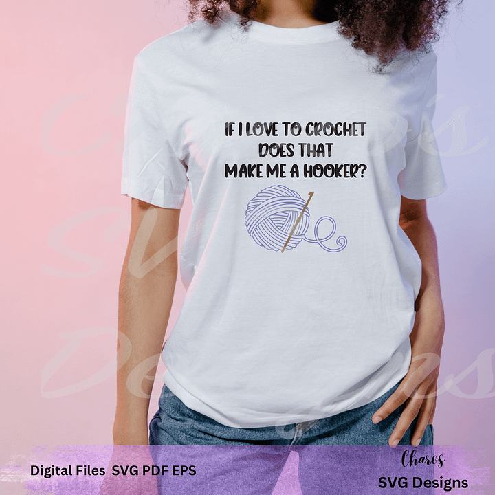 If I Love To Crochet Does That Make Me A Hooker? SVG product image (1)