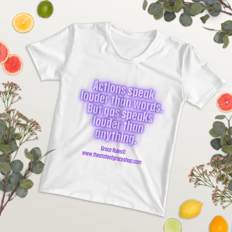 FUNNY TEES 4 U FOR WOMEN “Actions speak louder than words. But gas speaks louder than anything.” product image (3)