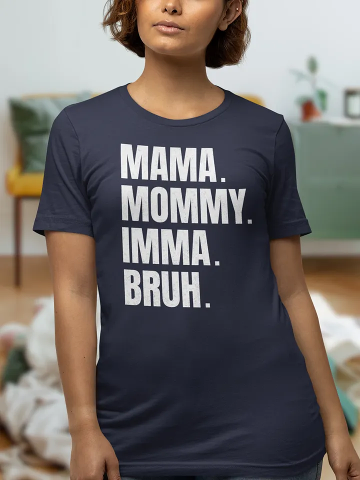 Mommy Imma Bruh T-Shirt - Unisex Fit product image (1)