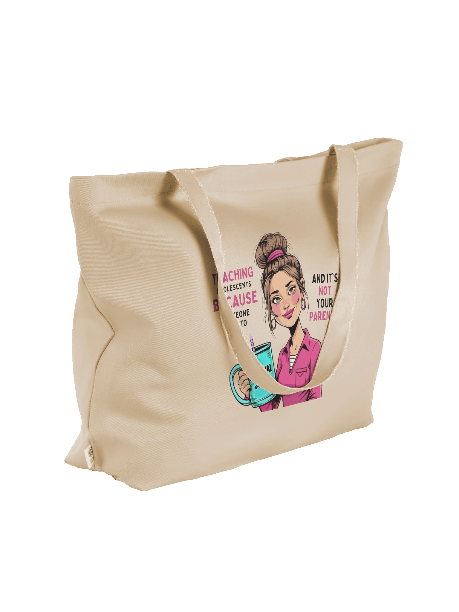 "Teaching Adolescents Because Someone Has To" - Organic Cotton Teacher Tote Bag – Funny Survival Juice Graphic Tote Bag product image (3)