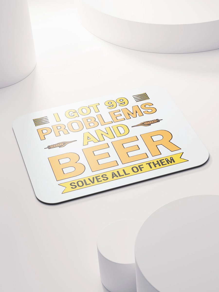 I GOT 99 PROBLEMS AND BEER SOLVES ALL OF THEM product image (4)