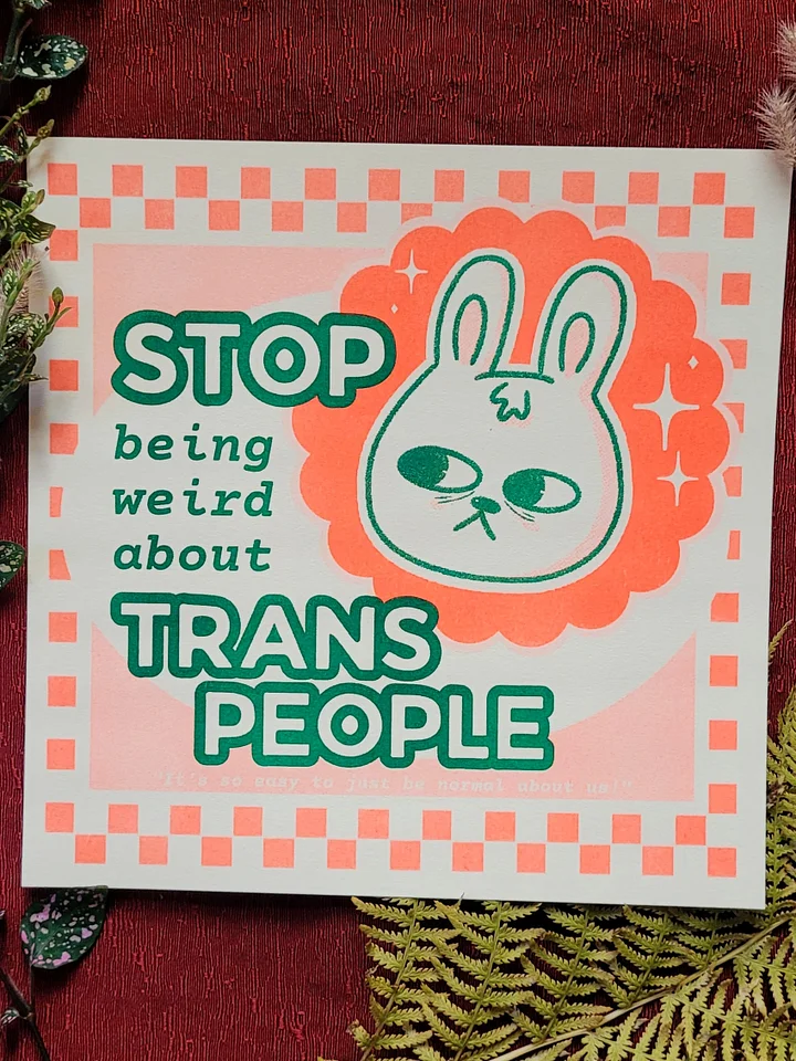 Stop Being Weird About Trans People Risograph Print product image (1)