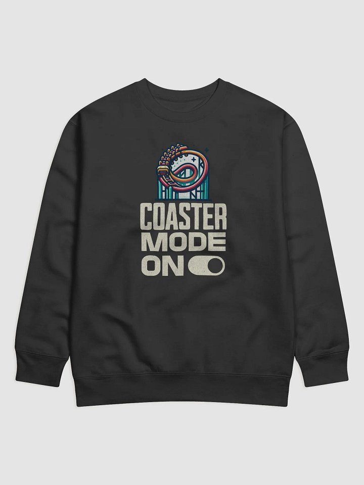 Coaster Mode On Premium Sweatshirt product image (6)