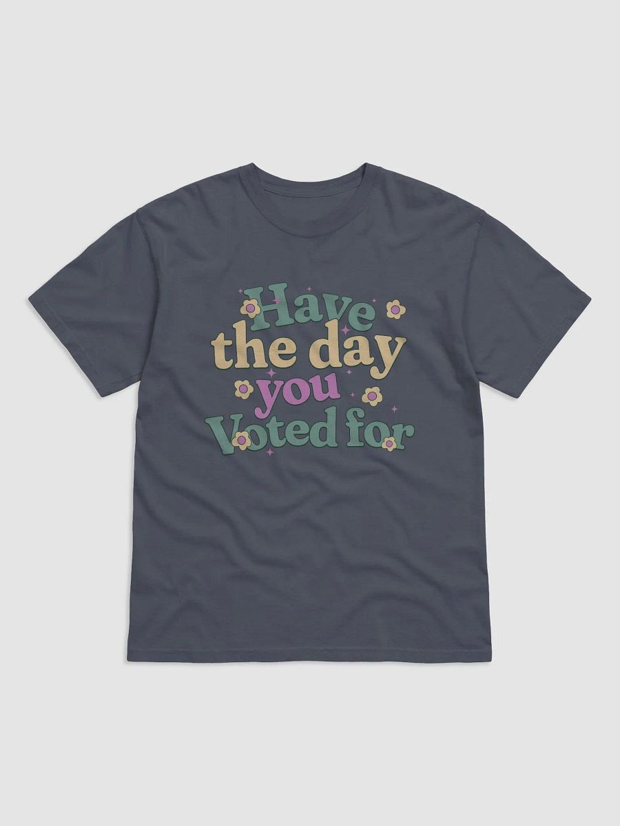 Have The Day You Voted Shirt - Comfort Colors product image (5)