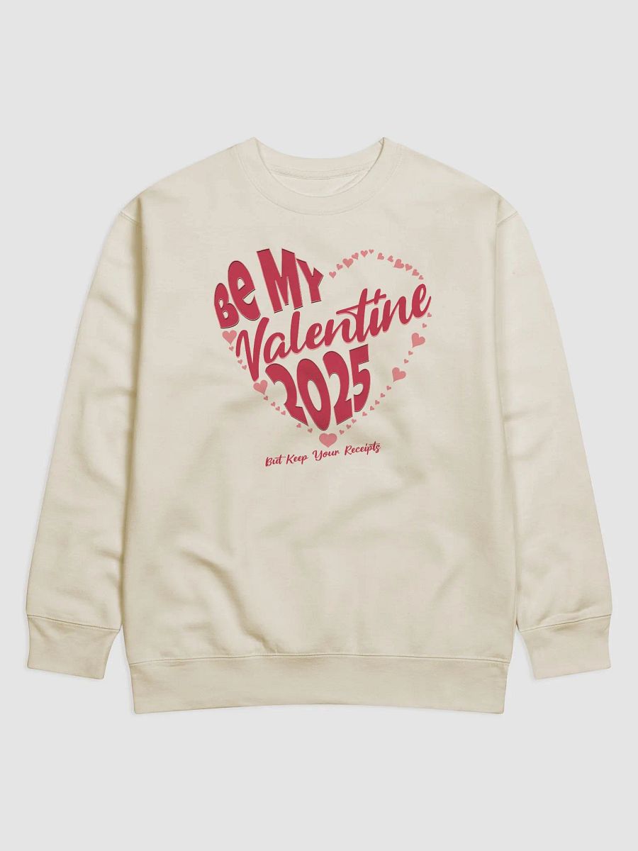 Be My Valentine 2025 But Keep Your Receipts Sweatshirt product image (1)
