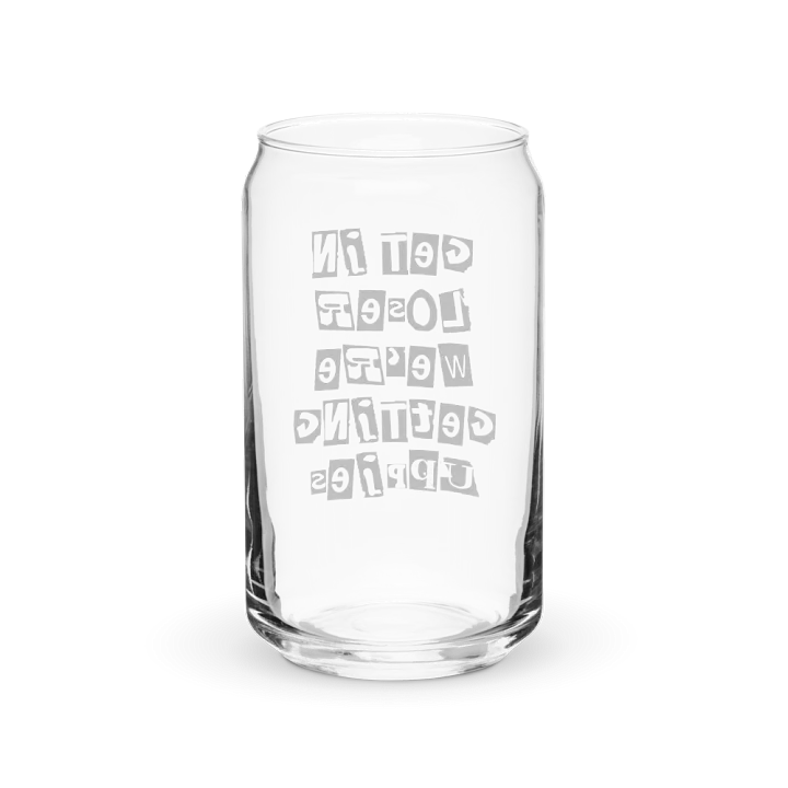 Get In Loser || 16 oz Can Shaped Glass || Black Font product image (2)