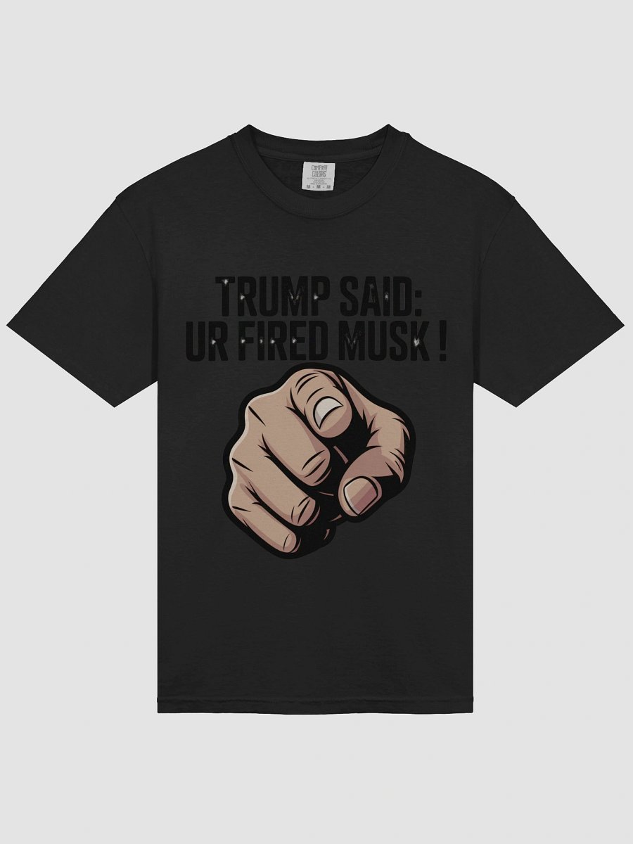 Trump Said: You’re Fired Musk! product image (3)