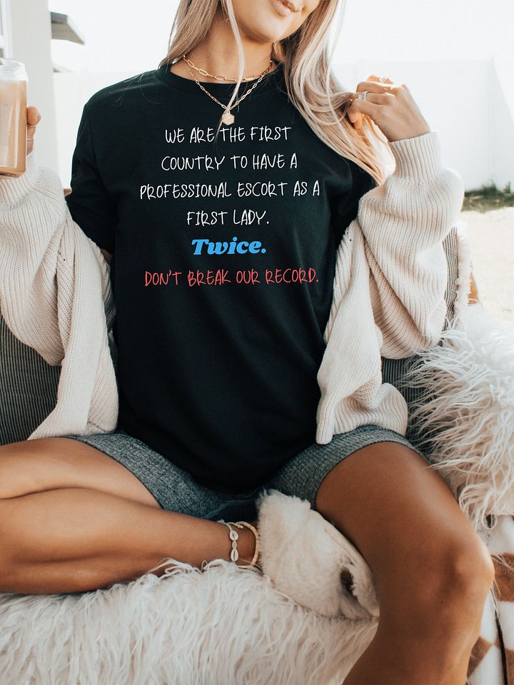 Escort First Lady Anti Trump T Shirt product image (7)