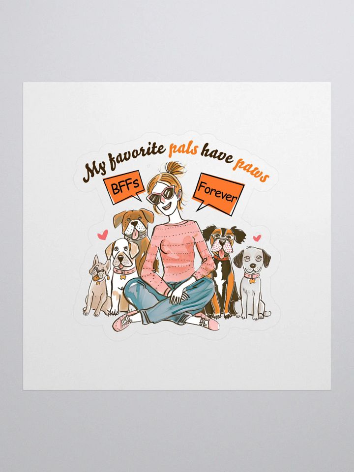 My Favorite Pals Have Paws Dog Lover Sticker product image (2)