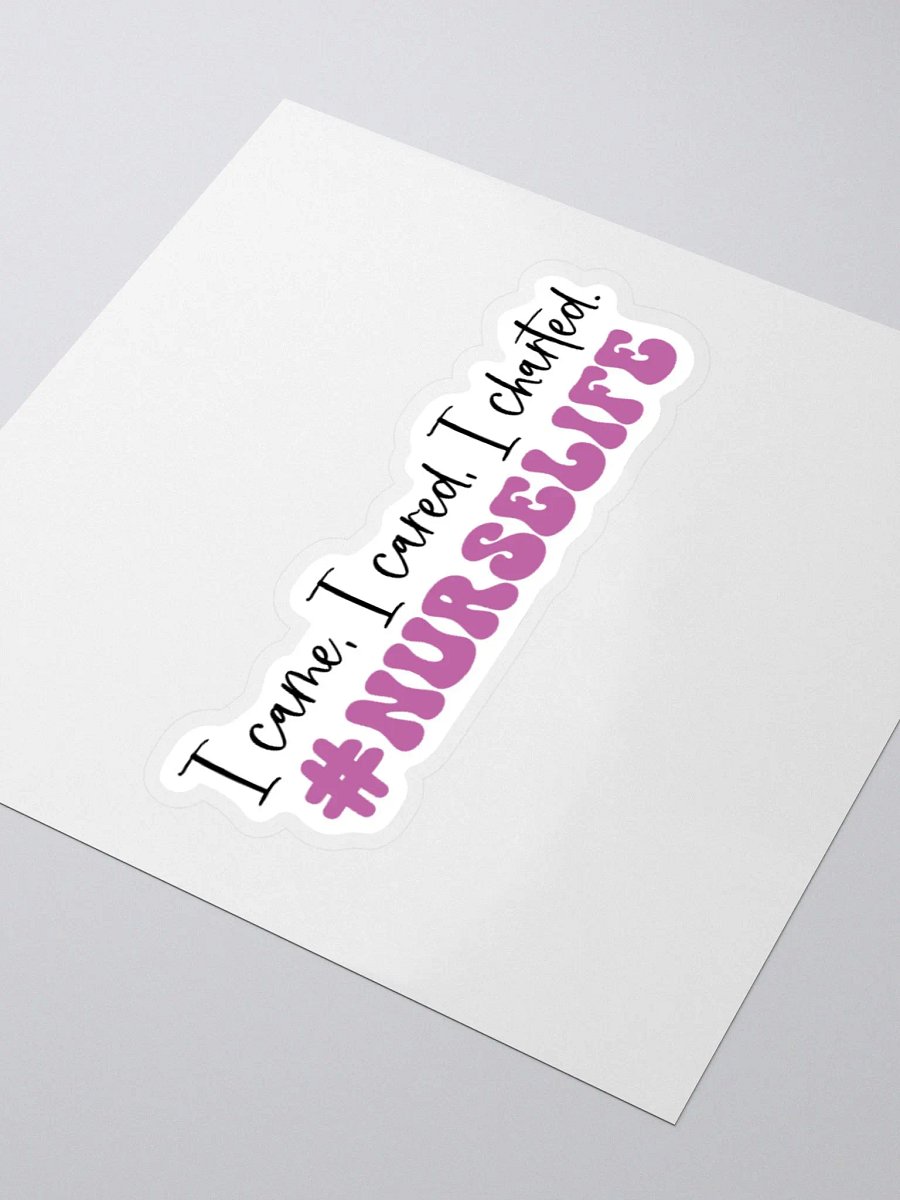 I Came, I Cared, I Charted. #NurseLife Sticker product image (3)