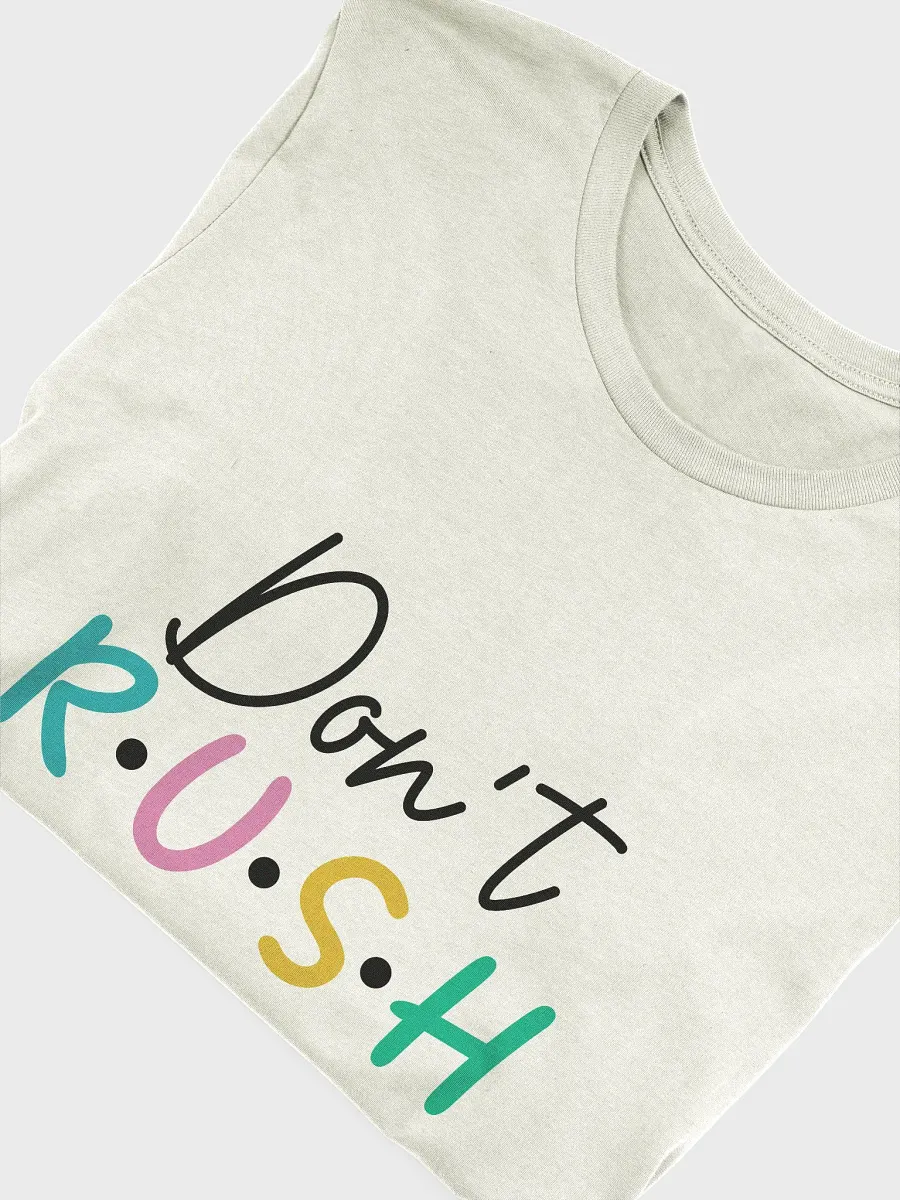 Don't Rush T-Shirt product image (5)