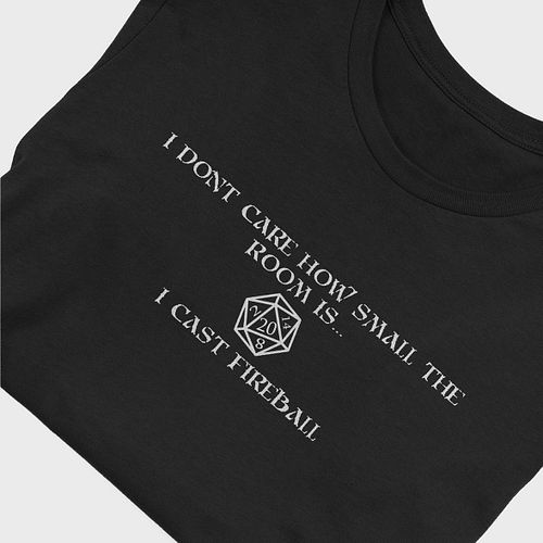Best stand clear with our next T-shirt. Anyone who plays DnD will know you’re a player who lives dangerously!