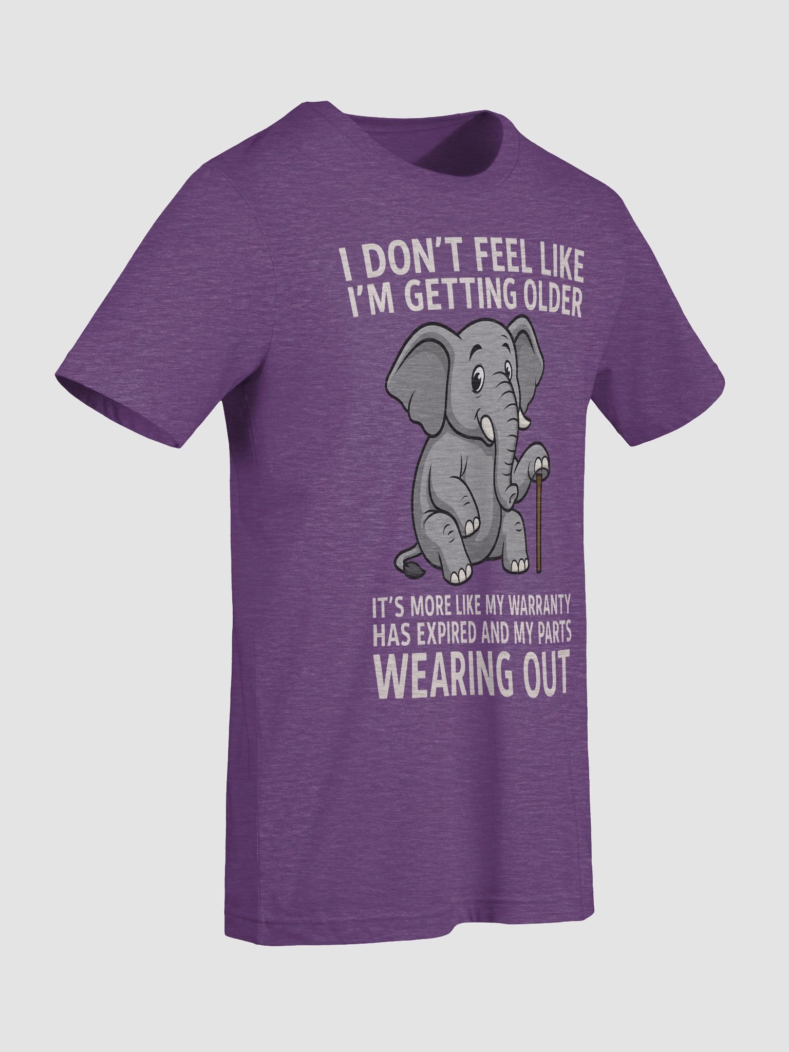 Funny Aging Elephant– “I Don’t Feel Like I’m Getting Older, My Warranty Expired product image (25)
