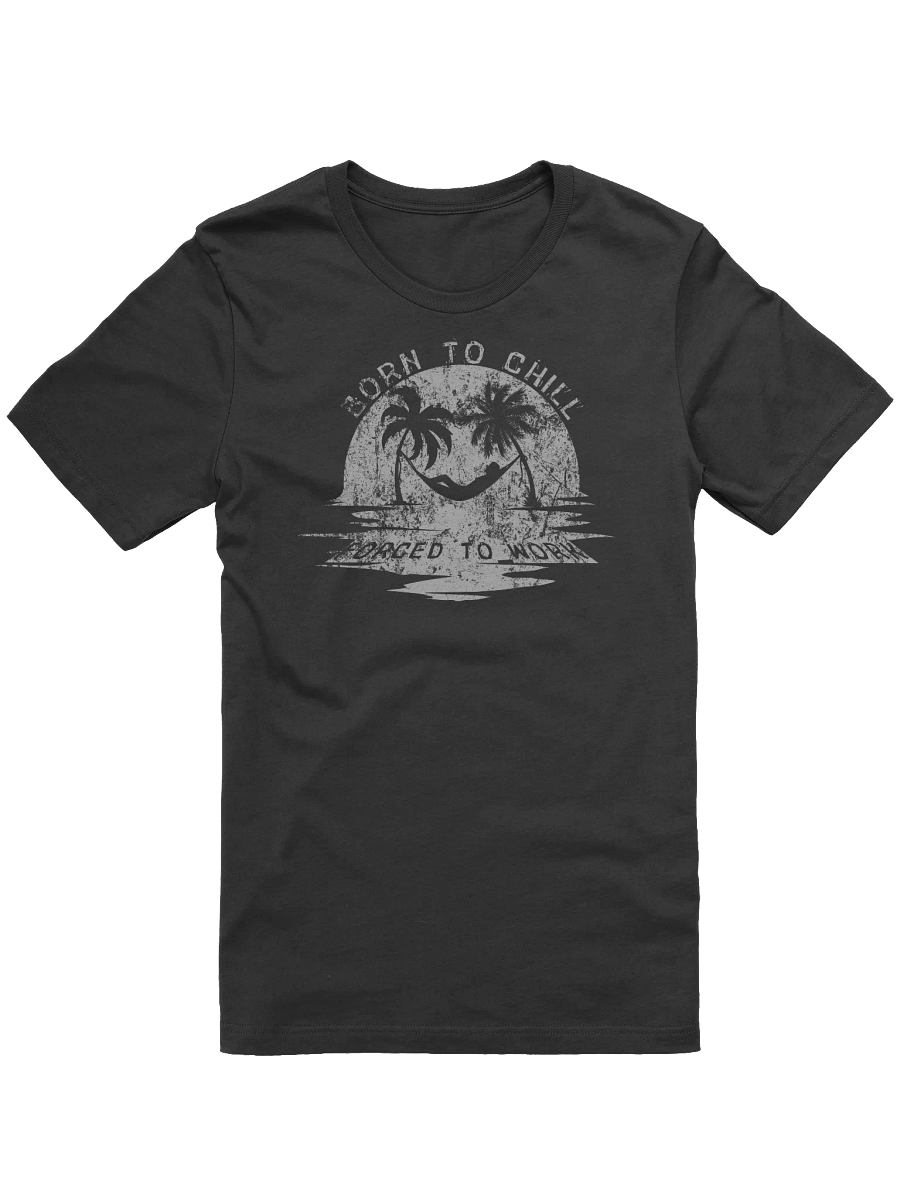 Born to Chill Forced to Work T-Shirt | Sunset Hammock Tee product image (9)