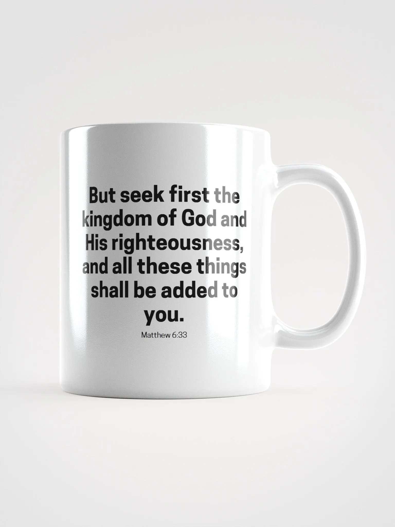 But Seek First The Kingdom Of God And His Righteousness Matthew 6:33 White Glossy Mug 11/15/20oz product image (1)