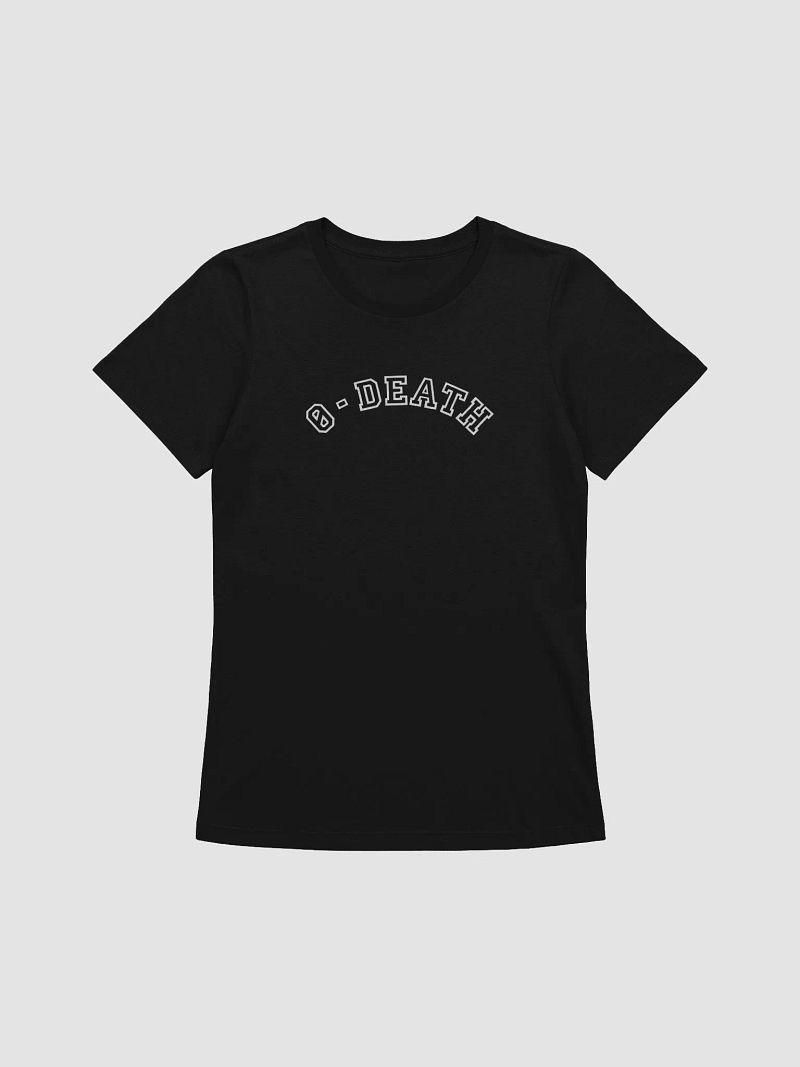 0 TO DEATH WOMENS TEE
