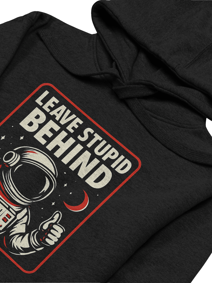 "Leave Stupid Behind" Hoodie – Retro Astronaut Graphic Hoodie | Funny Sarcastic Space Humor Hoodie product image (1)